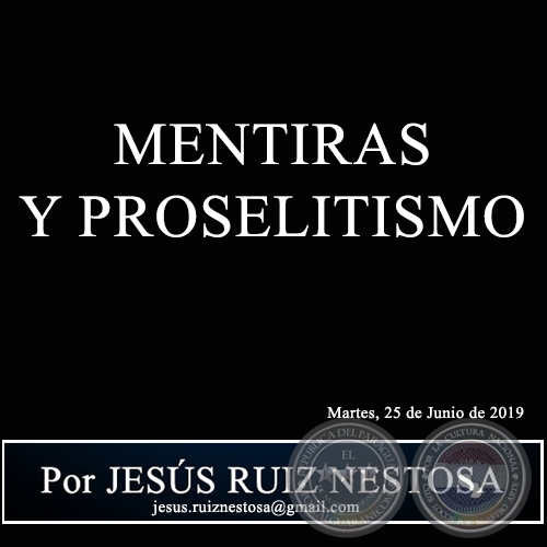 MENTIRAS Y PROSELITISMO - Por JESÚS RUIZ NESTOSA - Martes, 25 de Junio de 2019